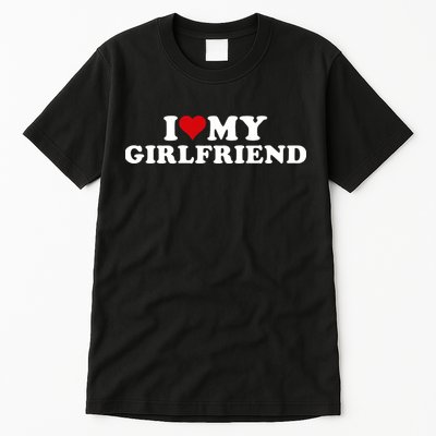 I Love My Hot Girlfriend I Heart My Hot Girlfriend Gf Tall T-Shirt