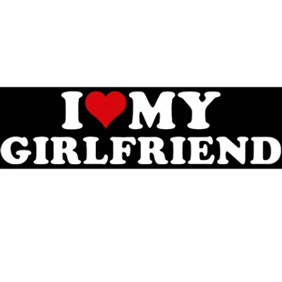 I Love My Hot Girlfriend I Heart My Hot Girlfriend Gf Bumper Sticker