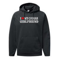 I Love My Cougar Girlfriend I Heart My Cougar Girlfriend GF Performance Fleece Hoodie