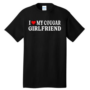 I Love My Cougar Girlfriend I Heart My Cougar Girlfriend GF Tall T-Shirt