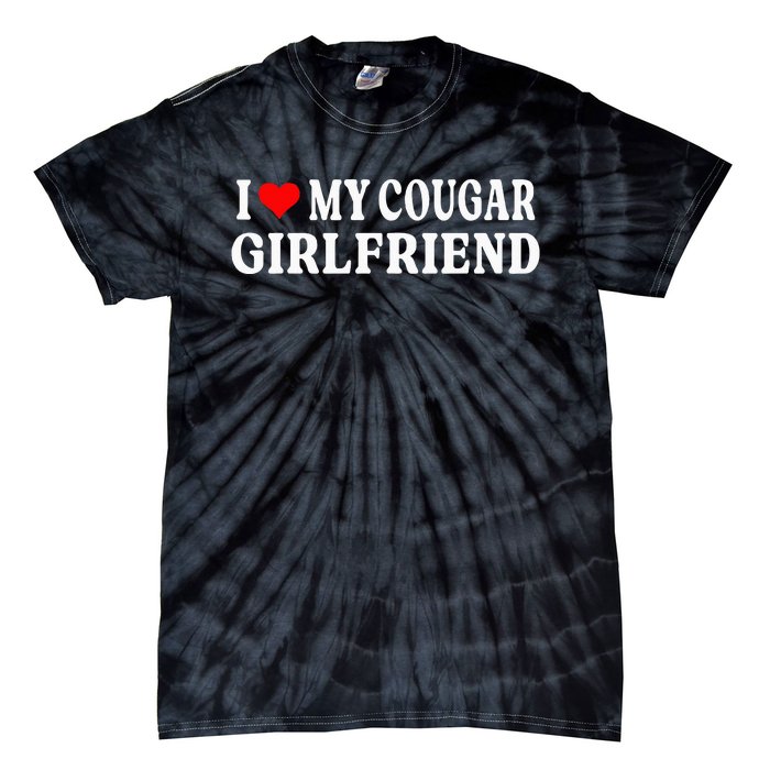 I Love My Cougar Girlfriend I Heart My Cougar Girlfriend GF Tie-Dye T-Shirt