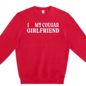 I Love My Cougar Girlfriend I Heart My Cougar Girlfriend GF Premium Crewneck Sweatshirt