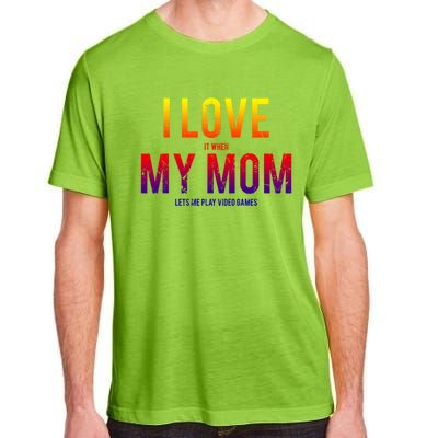 I Love My Mom Funny Sarcastic Video Games Gift Tee Adult ChromaSoft Performance T-Shirt