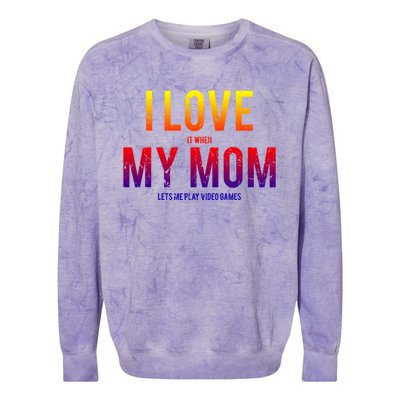 I Love My Mom Funny Sarcastic Video Games Gift Tee Colorblast Crewneck Sweatshirt