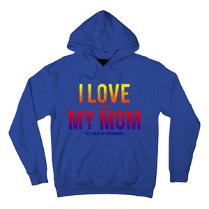 I Love My Mom Funny Sarcastic Video Games Gift Tee Hoodie