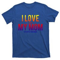 I Love My Mom Funny Sarcastic Video Games Gift Tee T-Shirt