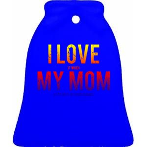 I Love My Mom Funny Sarcastic Video Games Gift Tee Ceramic Bell Ornament