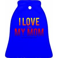 I Love My Mom Funny Sarcastic Video Games Gift Tee Ceramic Bell Ornament