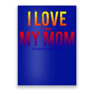 I Love My Mom Funny Sarcastic Video Games Gift Tee Poster