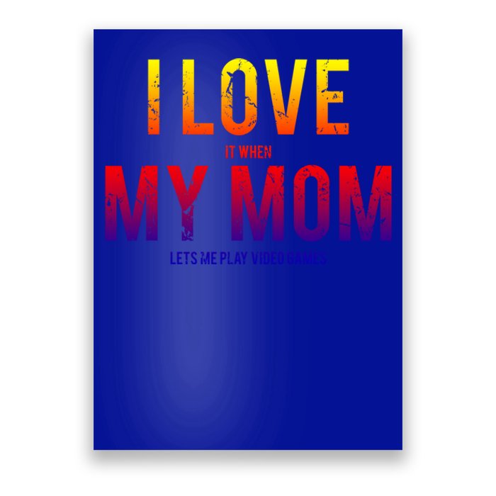 I Love My Mom Funny Sarcastic Video Games Gift Tee Poster