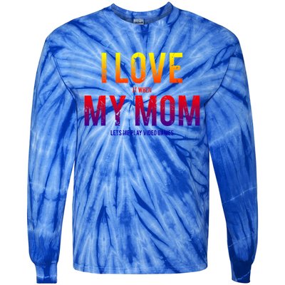 I Love My Mom Funny Sarcastic Video Games Gift Tee Tie-Dye Long Sleeve Shirt