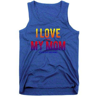 I Love My Mom Funny Sarcastic Video Games Gift Tee Tank Top