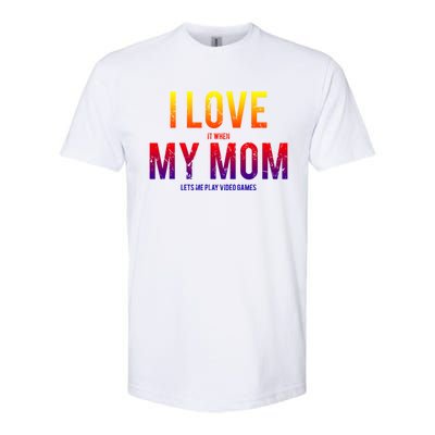 I Love My Mom Funny Sarcastic Video Games Gift Tee Softstyle CVC T-Shirt