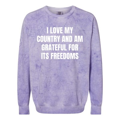 I Love My Country And Am Grateful For Its Freedoms Gift Colorblast Crewneck Sweatshirt