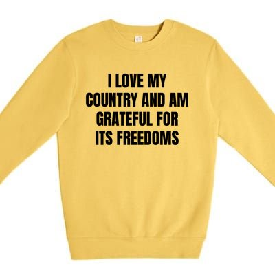 I Love My Country And Am Grateful For Its Freedoms Gift Premium Crewneck Sweatshirt