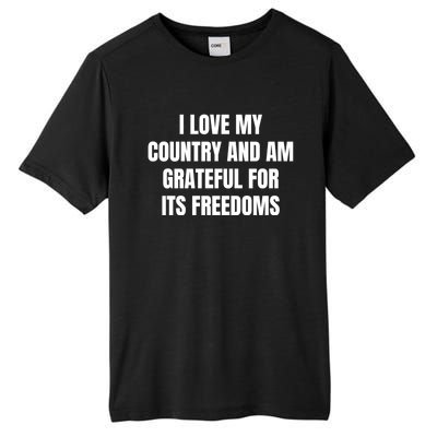 I Love My Country And Am Grateful For Its Freedoms Gift Tall Fusion ChromaSoft Performance T-Shirt