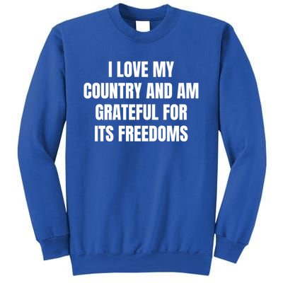 I Love My Country And Am Grateful For Its Freedoms Gift Sweatshirt