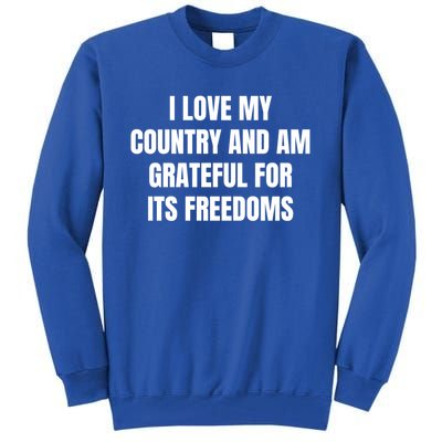 I Love My Country And Am Grateful For Its Freedoms Gift Tall Sweatshirt