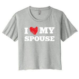 I Love My Spouse Favorite Family Member Valentines Gift Women's Crop Top Tee