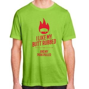 I Like My Butt Rubbed And My Pork Pulled Funny Bbq Dad Joke Cool Gift Adult ChromaSoft Performance T-Shirt