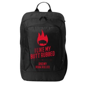 I Like My Butt Rubbed And My Pork Pulled Funny Bbq Dad Joke Cool Gift City Backpack