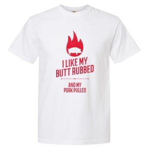 I Like My Butt Rubbed And My Pork Pulled Funny Bbq Dad Joke Cool Gift Garment-Dyed Heavyweight T-Shirt