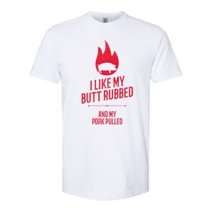 I Like My Butt Rubbed And My Pork Pulled Funny Bbq Dad Joke Cool Gift Softstyle CVC T-Shirt