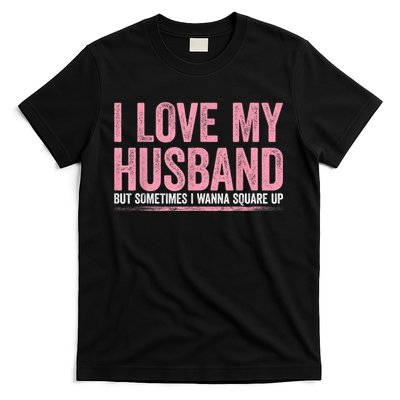 I Love My Husband But Sometimes I Wanna Square Up Vintage T-Shirt