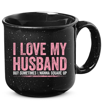 I Love My Husband But Sometimes I Wanna Square Up Vintage 15oz Campfire Ceramic Mug