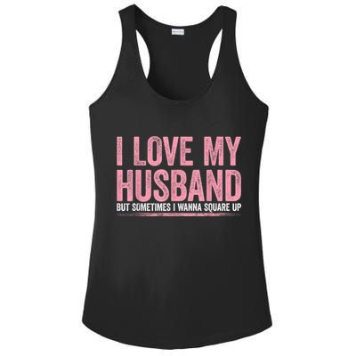 I Love My Husband But Sometimes I Wanna Square Up Vintage Ladies PosiCharge Competitor Racerback Tank