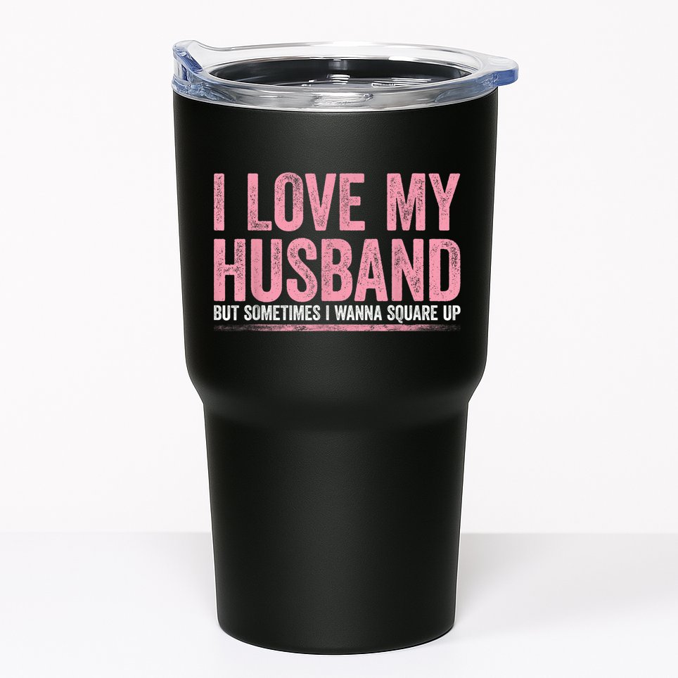 I Love My Husband But Sometimes I Wanna Square Up Vintage Tumbler