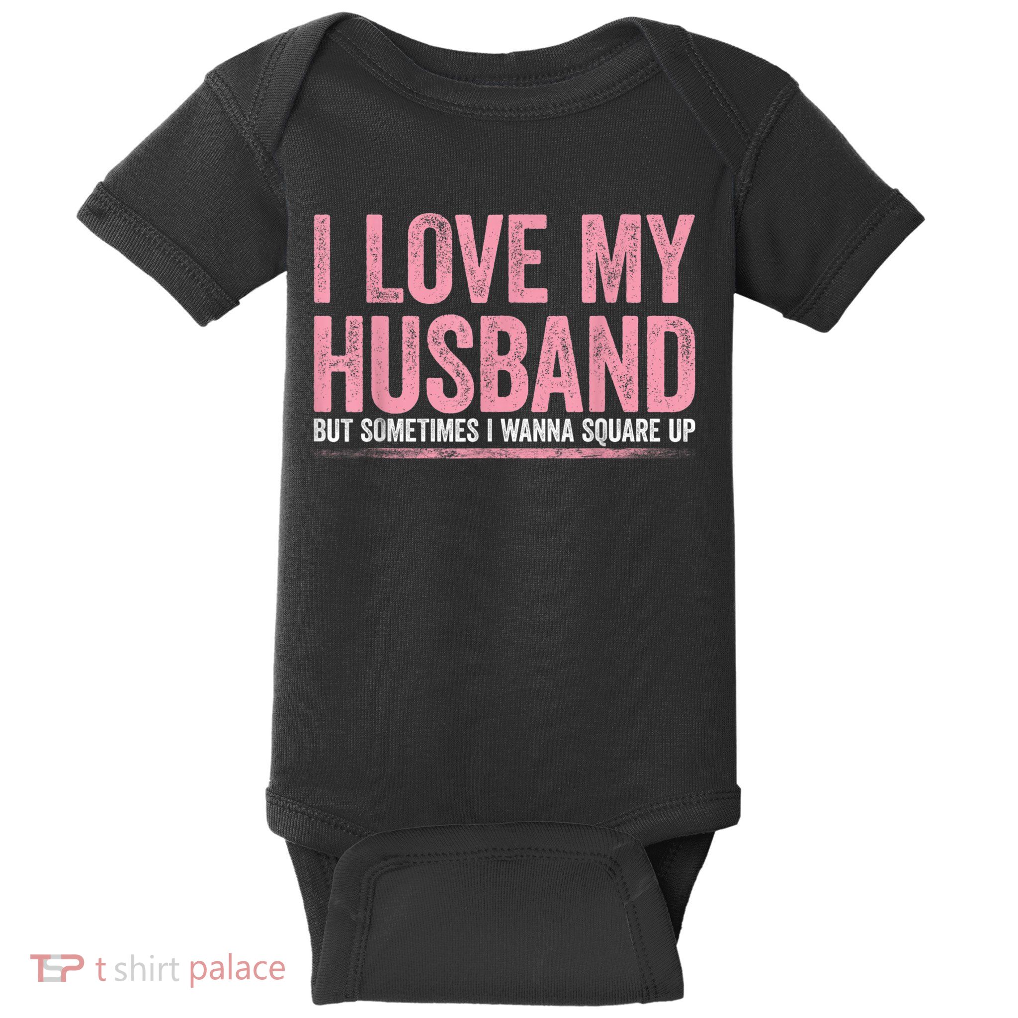 I Love My Husband But Sometimes I Wanna Square Up Vintage Baby Bodysuit