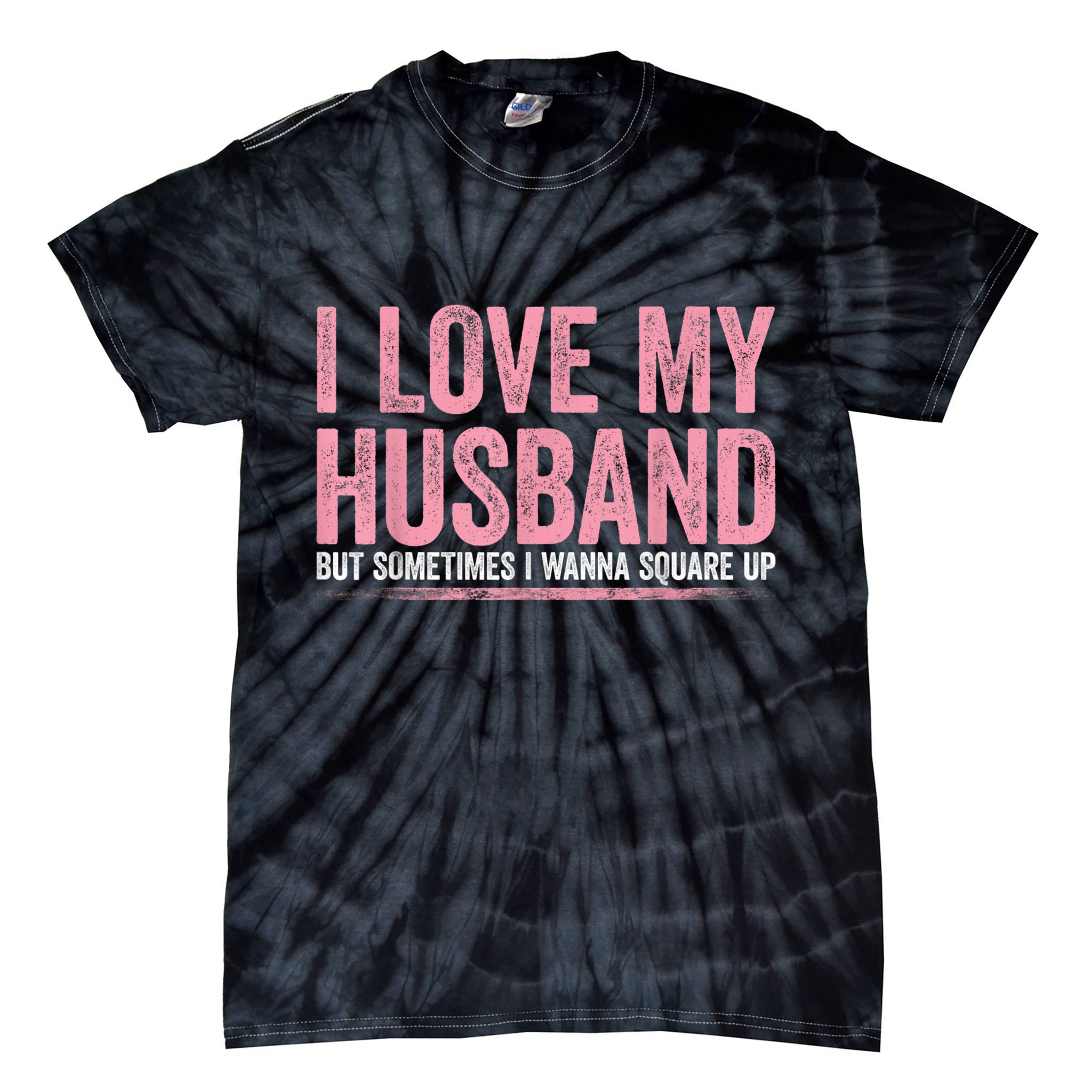 I Love My Husband But Sometimes I Wanna Square Up Vintage Tie-Dye T-Shirt