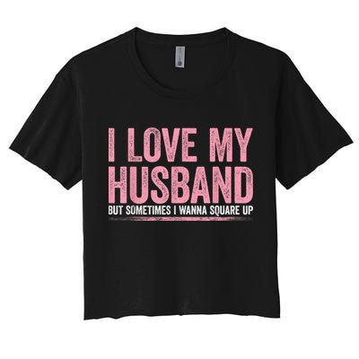 I Love My Husband But Sometimes I Wanna Square Up Vintage Crop Top
