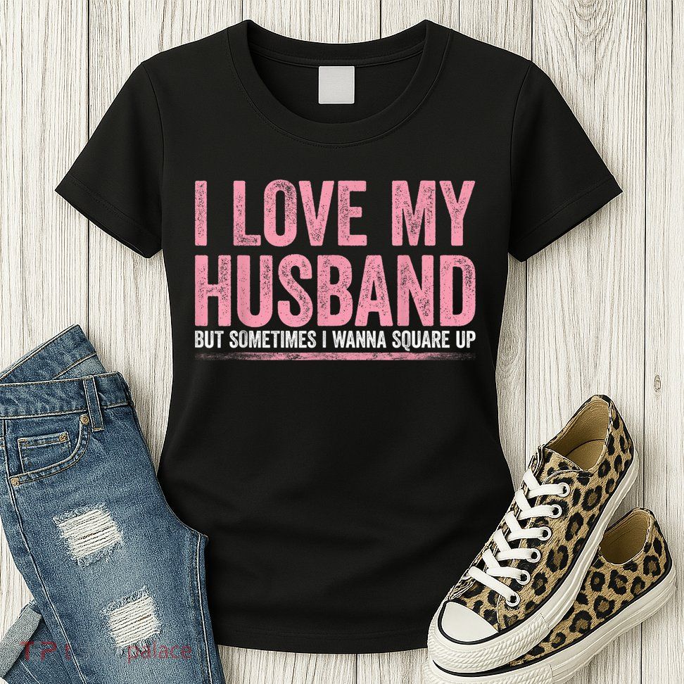 I Love My Husband But Sometimes I Wanna Square Up Vintage Womens T-Shirt