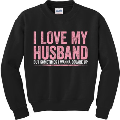 I Love My Husband But Sometimes I Wanna Square Up Vintage Kids Sweatshirt