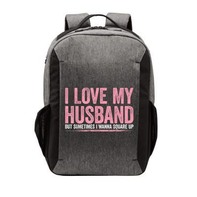 I Love My Husband But Sometimes I Wanna Square Up Vintage Vector Backpack