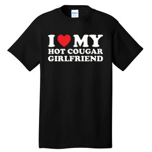 I Love My Hot Cougar Girlfriend Tall T-Shirt