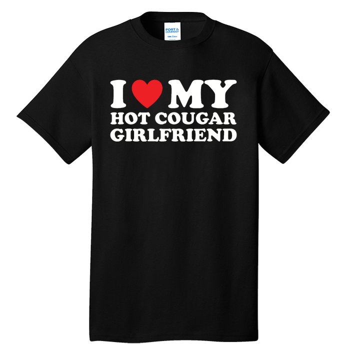 I Love My Hot Cougar Girlfriend Tall T-Shirt