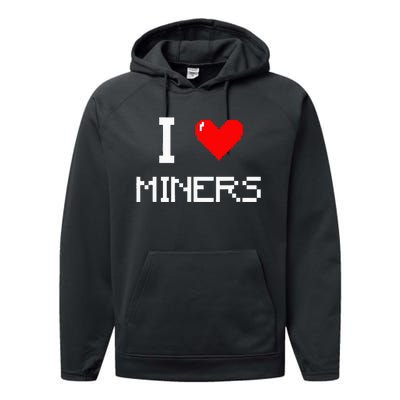 I Love Miners Funny Miner Mining Gamer Performance Fleece Hoodie