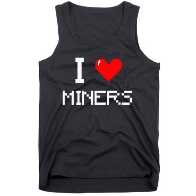 I Love Miners Funny Miner Mining Gamer Tank Top