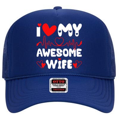 I Love My Awesome Wife Valentine's Day Matching Couple Funny Gift High Crown Mesh Back Trucker Hat