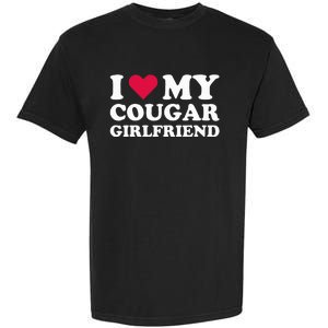 I Love My Cougar Girlfriend I Heart My Cougar Girlfriend Garment-Dyed Heavyweight T-Shirt