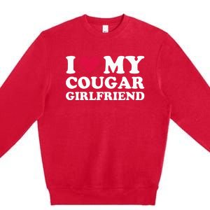 I Love My Cougar Girlfriend I Heart My Cougar Girlfriend Premium Crewneck Sweatshirt