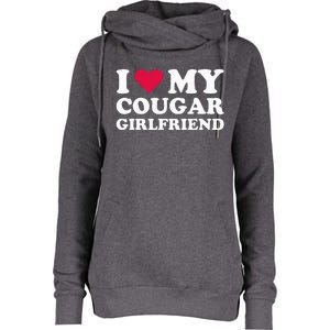 I Love My Cougar Girlfriend I Heart My Cougar Girlfriend Womens Funnel Neck Pullover Hood