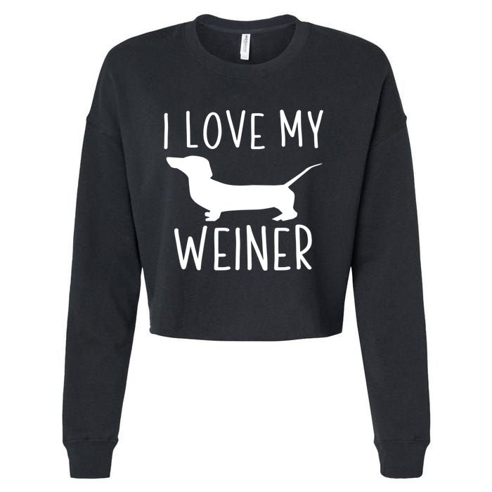 I Love My Weiner Meaningful Gift For Dachshund Lovers Cropped Pullover Crew