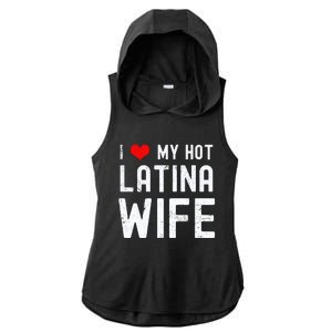 I Love My Hot Latina Wife Gift Ladies PosiCharge Tri-Blend Wicking Draft Hoodie Tank