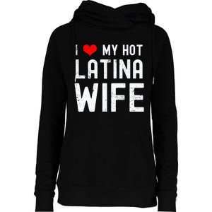 I Love My Hot Latina Wife Gift Womens Funnel Neck Pullover Hood