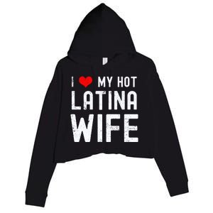 I Love My Hot Latina Wife Gift Crop Fleece Hoodie