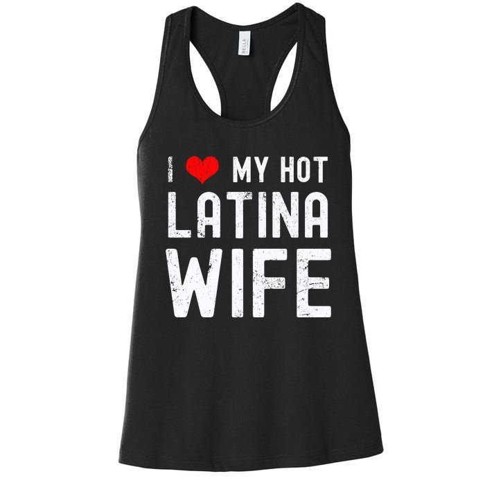 I Love My Hot Latina Wife Gift Women's Racerback Tank